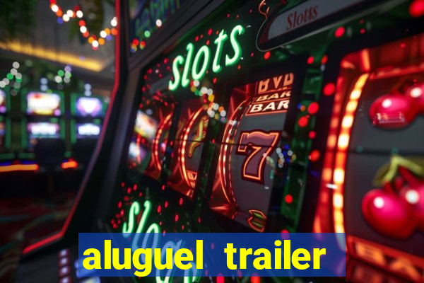 aluguel trailer porto alegre